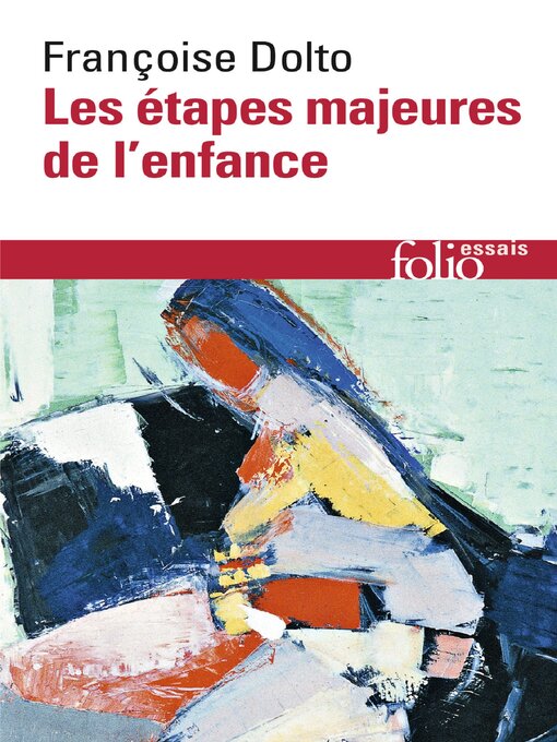 Title details for Les étapes majeures de l'enfance by Françoise Dolto - Available